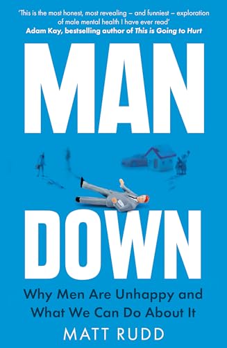 Man Down: Why Men Are Unhappy and What We Can Do About It von Hachette