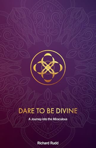 Dare to be Divine: A Journey into the Miraculous von Gene Keys Publishing