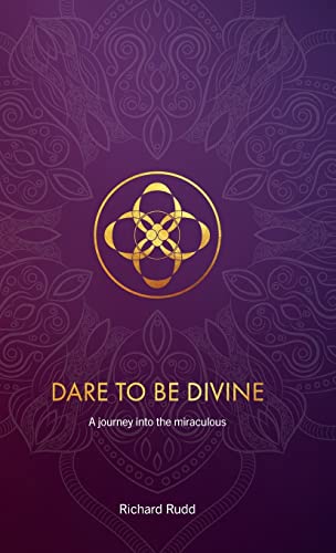 Dare to be Divine: A journey into the miraculous von Gene Keys Publishing