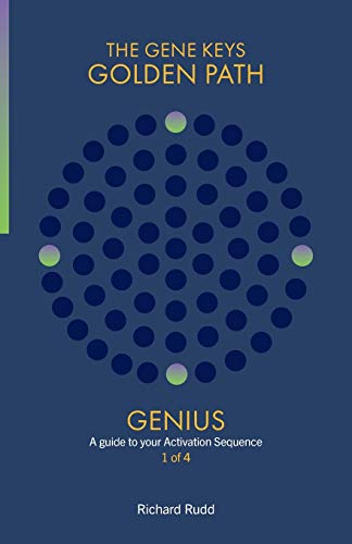Genius: A guide to your Activation Sequence (Gene Keys Golden Path, Band 1)