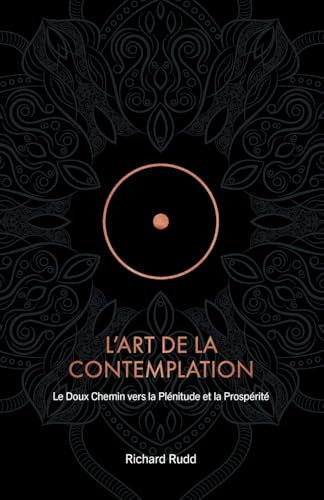L'Art de la Contemplation: Le Doux Chemin vers la Plénitude et la Prospérité von Gene Keys Publishing