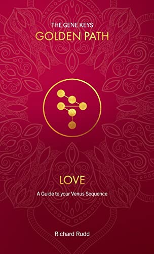 Love: A Guide to your Venus Sequence (Gene Keys Golden Path, Band 2) von LINGKU