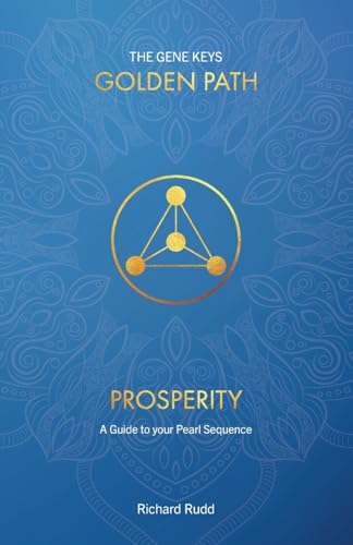 Prosperity: A Guide to your Pearl Sequence (Gene Keys Golden Path, Band 3) von CREATESPACE