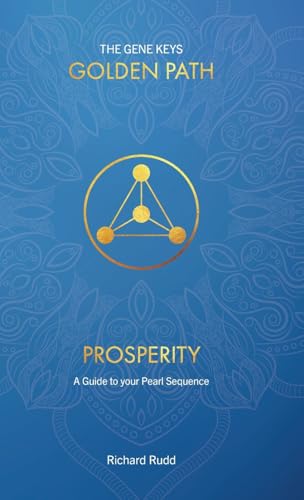 Prosperity: A Guide to your Pearl Sequence (Gene Keys Golden Path, Band 3) von Thaivee