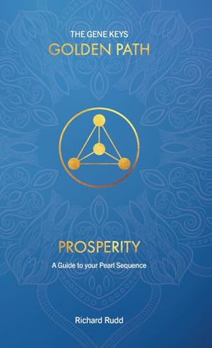 Prosperity: A Guide to your Pearl Sequence (Gene Keys Golden Path, Band 3)