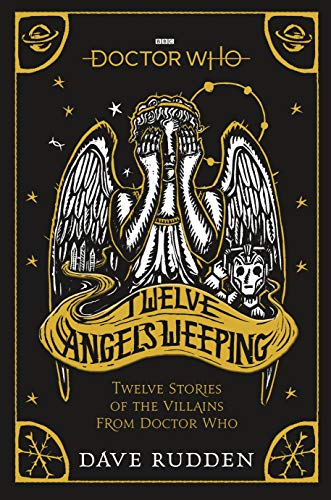 Doctor Who: Twelve Angels Weeping: Twelve stories of the villains from Doctor Who von BBC