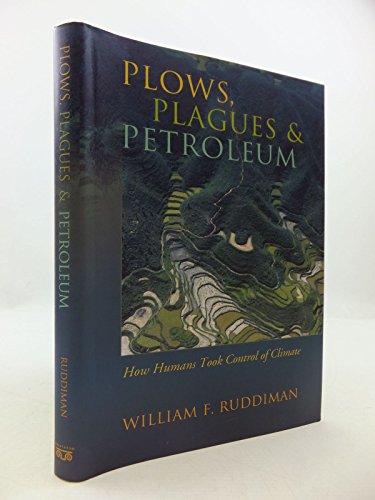 Plows, Plagues, And Petroleum: How Humans Took Control Of Climate