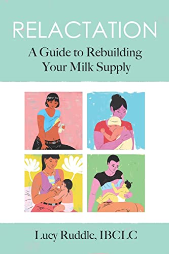 Relactation: A Guide to Rebuilding Your Milk Supply