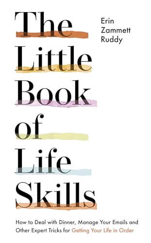 The Little Book of Life Skills: How to Deal with Dinner, Manage Your Emails and Other Expert Tricks for Getting Your Life In Order von Yellow Kite