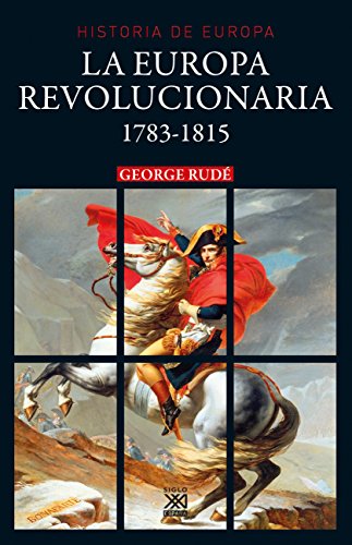 La Europa revolucionaria, 1783-1815 (Historia de Europa, Band 23)
