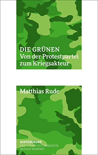 Die Grünen: Von der Protestpartei zum Kriegsakteur von Verlag Hintergrund