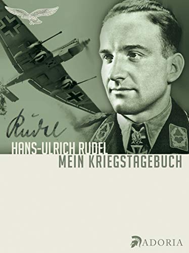 Mein Kriegstagebuch: Aufzeichnungen eines Stukafliegers von Adoria Verlag