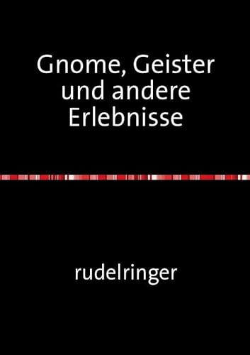 Gnome, Geister und andere Erlebnisse Gnome, Geister und andere Erlebnisse von epubli GmbH