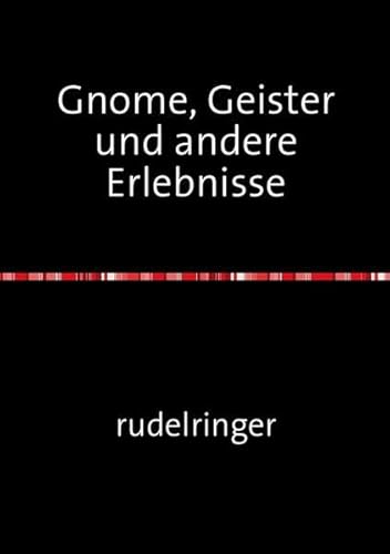 Gnome, Geister und andere Erlebnisse