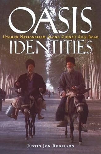 Oasis Identities: Uyghur Nationalism Along China's Silk Road (Social Work Knowledge)