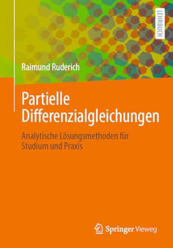 Partielle Differenzialgleichungen: Analytische Lösungsmethoden für Studium und Praxis von Springer Vieweg