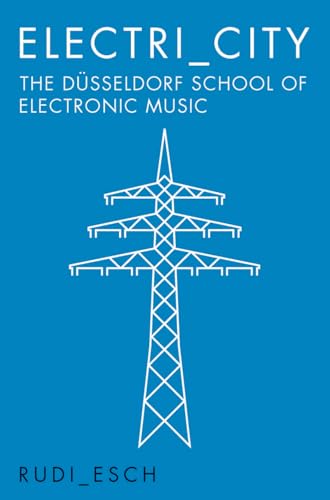 Electri City: The Dusseldorf School of Electronic Music