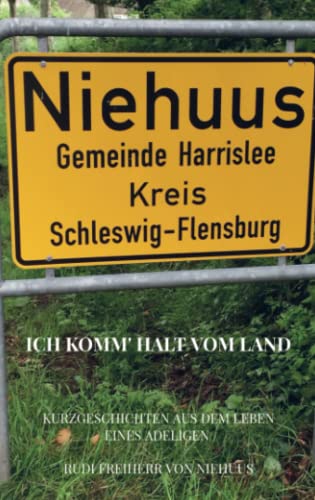 Ich komm' halt vom Land: Kurzgeschichten aus dem Leben eines Adeligen von Bookmundo Direct