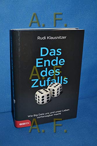 Das Ende des Zufalls: Wie Big Data uns und unser Leben vorhersagbar macht