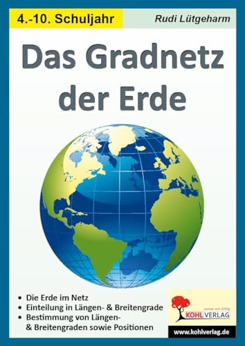 Das Gradnetz der Erde: Kopiervorlagen für die Sekundarstufe von Kohl Verlag
