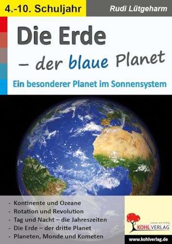 Die Erde - der blaue Planet: Ein besonderer Planet im Sonnensystem Die Erde - der blaue Planet: Ein besonderer Planet im Sonnensystem von Kohl Verlag