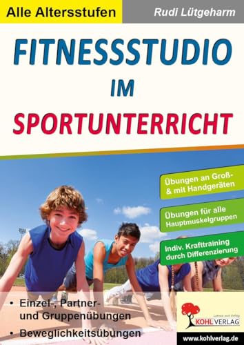 Fitnessstudio im Sportunterricht: Krafttraining für Kinder & Jugendliche von Kohl Verlag