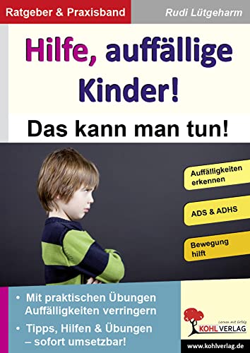 Hilfe, auffällige Kinder!: Das kann man tun! von Kohl-Verlag