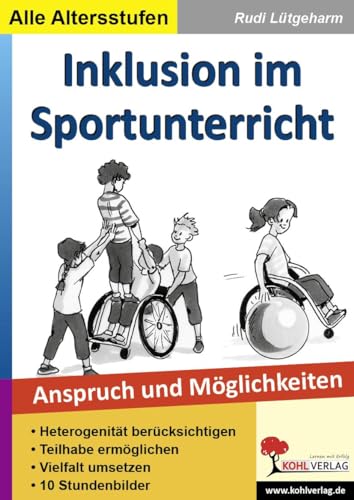 Inklusion im Sportunterricht: Anspruch und Möglichkeiten von Kohl Verlag