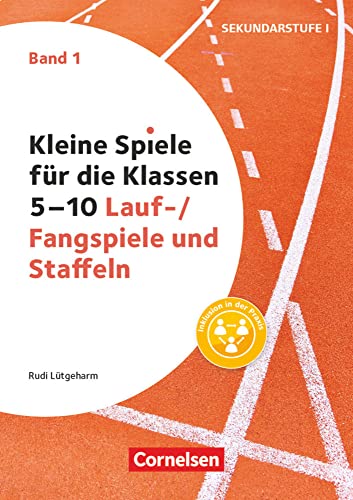 Kleine Spiele für die Klassen 5-10 - Band 1: Lauf-/Fangspiele und Staffeln - Buch