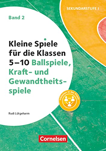 Kleine Spiele für die Klassen 5-10 - Band 2: Ballspiele, Kraft- und Gewandtheitsspiele - Buch von Cornelsen Vlg Scriptor