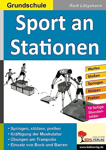 Lernen an Stationen in der Grundschule: Springen, stützen, prellen . . . Kräftigung der Muskulatur. Übungen am Trampolin. Einsatz des Bocks, des Trampolins und des Barrens