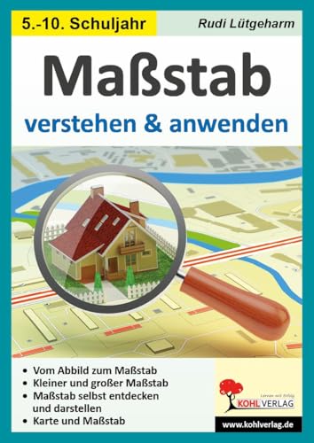 Maßstab verstehen & anwenden: Kopiervorlagen zum Einsatz im 3.-10. Schuljahr