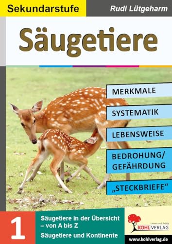 Säugetiere - Merkmale, Lebensraum, Systematik: Übersichtliche Kopiervorlagen für die Sekundarstufe von Kohl Verlag