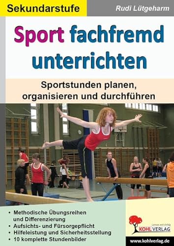 Sport fachfremd unterrichten / Sekundarstufe: Sportstunden planen, organisieren und durchführen von KOHL VERLAG Der Verlag mit dem Baum
