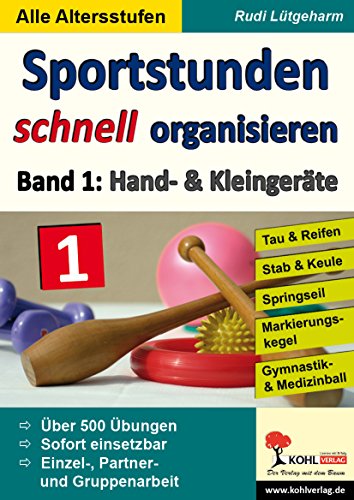 Sportstunden schnell organisieren: Band 1: Hand- & Kleingeräte von Kohl Verlag Der Verlag Mit Dem Baum