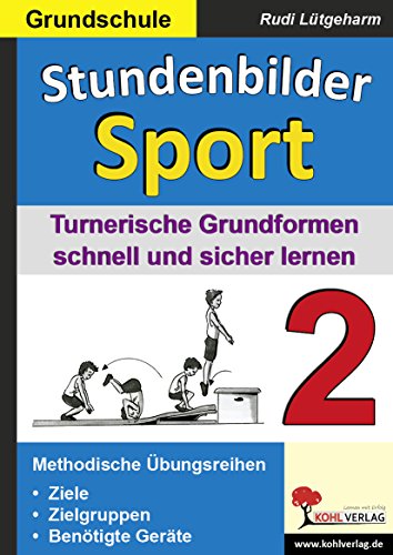Stundenbilder Sport 2 : Turnerische Grundformen schnell und sicher lernen von Kohl Verlag Der Verlag Mit Dem Baum