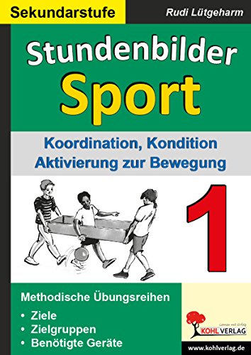 Stundenbilder Sport SEK 1 : Koordination, Kondition, Aktivierung zur Bewegung