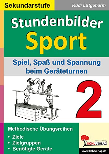 Stundenbilder Sport SEK Bd.2 : Spiel, Spaß und Spannung beim Geräteturnen: Geräteturnen mit Spaß & Spannung von KOHL VERLAG Der Verlag mit dem Baum