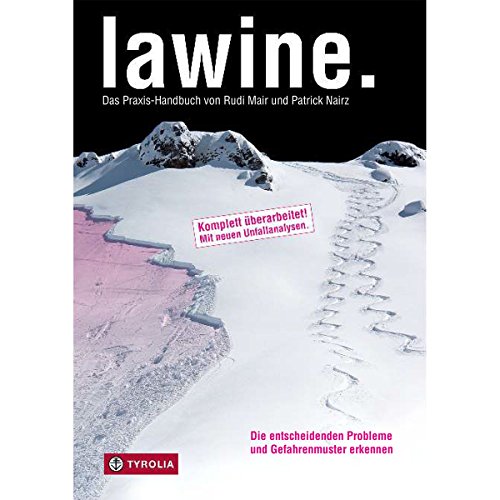 lawine. Das Praxis-Handbuch: Die entscheidenden Probleme und Gefahrenmuster erkennen. Das Standardwerk zur Schnee- und Lawinenkunde von Tyrolia Verlagsanstalt Gm