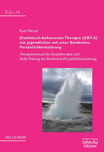 Dialektisch-behaviorale Therapie (DBT-A) mit Jugendlichen mit einer Borderline-Persönlichkeitsstörung (KiJu - Psychologie und Psychotherapie im ... bei Borderline-Persönlichkeitsstörung