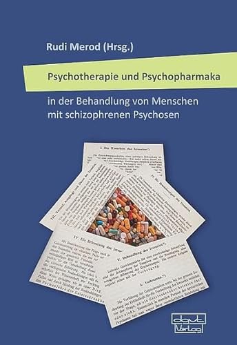 Psychotherapie und Psychopharmaka in der Behandlung von Menschen mit schizophrenen Psychosen von dgvt-Verlag