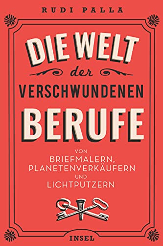 Die Welt der verschwundenen Berufe: Von Briefmalern, Planetenverkäufern und Lichtputzern (insel taschenbuch) von Insel Verlag GmbH