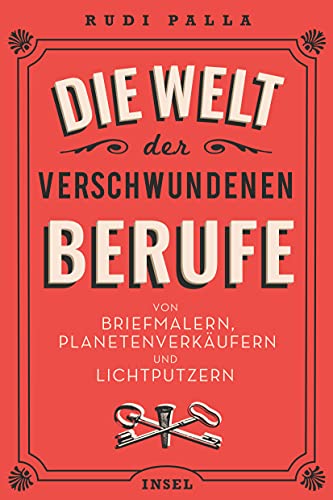 Die Welt der verschwundenen Berufe: Von Briefmalern, Planetenverkäufern und Lichtputzern (insel taschenbuch) von Insel Verlag