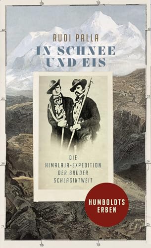 In Schnee und Eis: Die Himalaja-Expedition der Brüder Schlagintweit von Galiani, Verlag