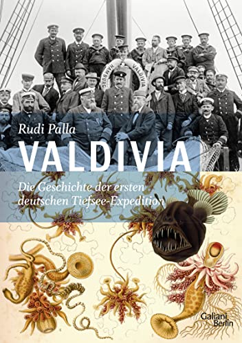 Valdivia: Die Geschichte der ersten deutschen Tiefsee-Expedition