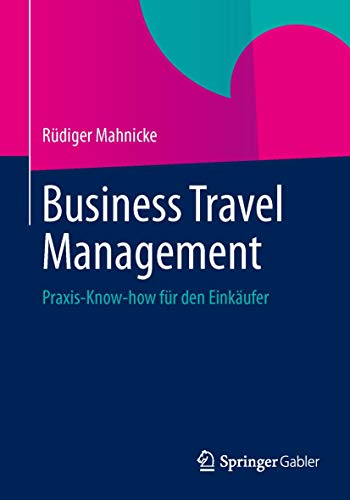 Business Travel Management: Praxis-Know-how für den Einkäufer von Springer