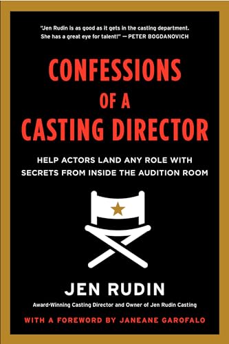 Confessions of a Casting Director: Help Actors Land Any Role with Secrets from Inside the Audition Room Confessions of a Casting Director: Help Actors Land Any Role with Secrets from Inside the Audition Room
