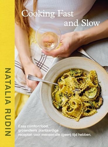Cooking Fast & Slow: Easy comfort food, grotendeels plantaardige recepten voor mensen die (geen) tijd hebben. von Kosmos Uitgevers