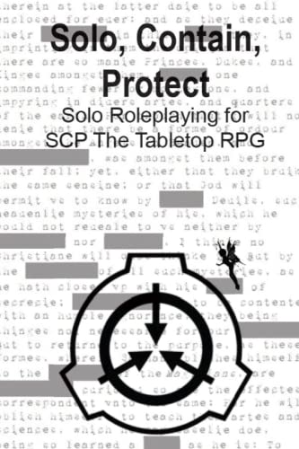 Solo, Contain, Protect: Solo Roleplaying SCP - The Tabletop RPG (Solo Roleplaying Supplements)