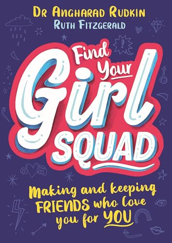 Find Your Girl Squad: Making and Keeping Friends Who Love You for YOU